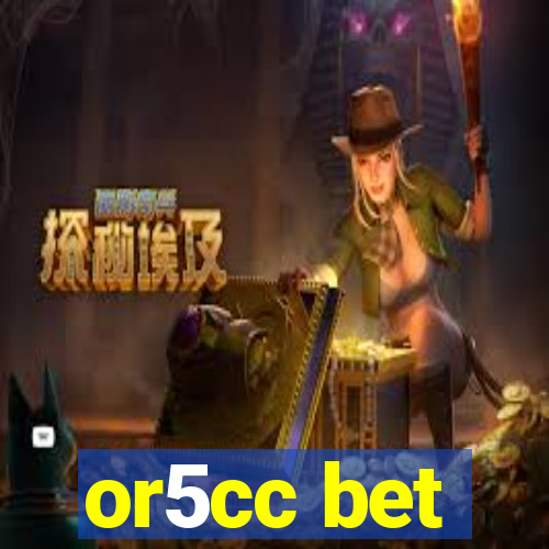 or5cc bet